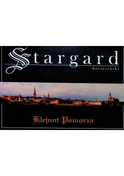 Stargard Szczeciński Klejnot Pomorza
