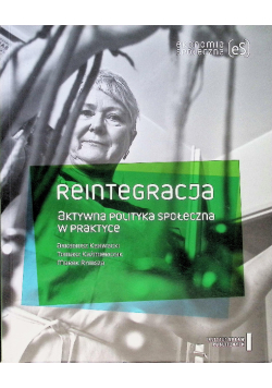 Peintegracja aktywna polityka społeczna w praktyce