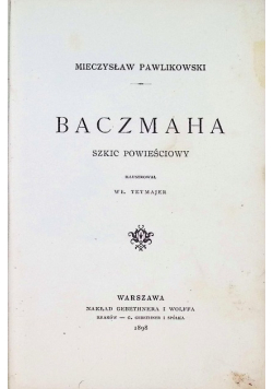 Baczmaha szkic powieściowy 1898 r.