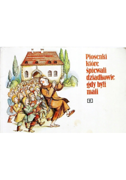 Piosenki które śpiewali dziadkowie gdy byli mali