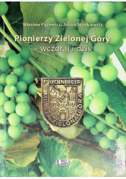 Pionierzy Zielonej Góry- wczoraj i dziś