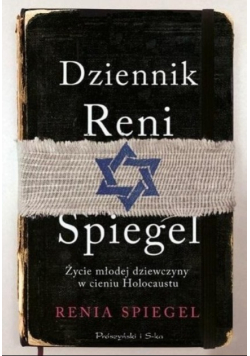 Dziennik Reni Spiegel Życie młodej dziewczyny w cieniu Holocaustu