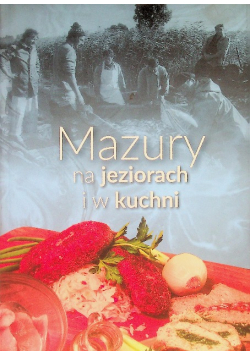 Mazury na jeziorach i w kuchni