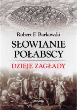 Słowianie połabscy. Dzieje zagłady