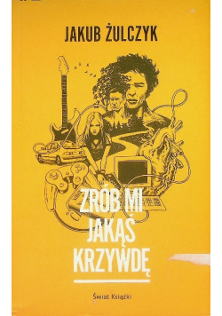 Zrób mi jakąś krzywdę