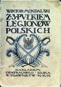Z trzecim pułkiem Legionów Polskich 1916 r.