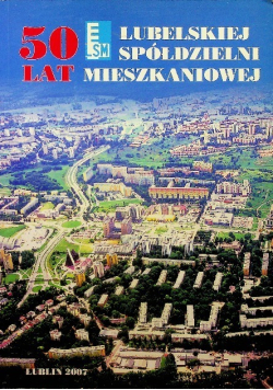 50 lat lubelskiej spółdzielni i mieszkaniowej