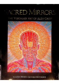 Sacred Mirrors the visionary Art of Alex Grey