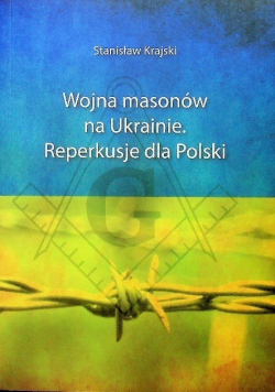 Wojna masonów na Ukrainie. Reperkusje dla Polski
