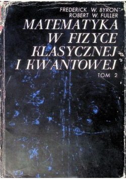 Matematyka w fizyce klasycznej i kwantowej Tom 2