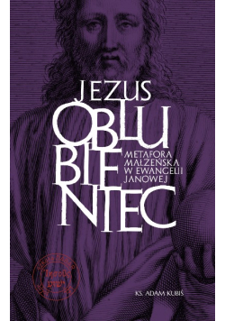 Jezus Oblubieniec Metafora małżeńska w Ewangelii Janowej