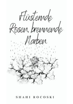Flusternde Rosen, brennende Narben
