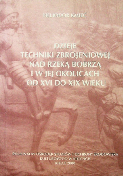Dzieje techniki zbrojennej nad rzeką bobrzą i w jej okolicach od XVI do XIX wieku