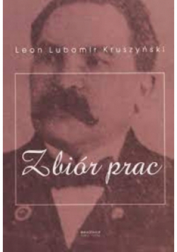 Leon Lubomir Kruszyński Zbiór prac