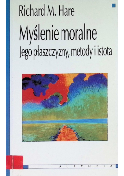 Myślenie moralne. Jego płaszczyzny, metody, istota