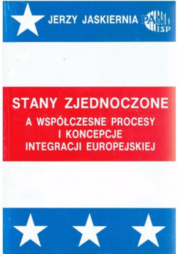 Stany Zjednoczone a współczesne procesy i koncepcje integracji europejskiej
