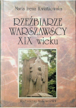 Rzeźbiarze warszawscy XIX wieku