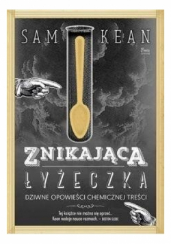 Znikająca łyżeczka Dziwne opowieści chemicznej treści