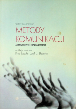 Metody komunikacji alternatywnych i wspomagających Wybrane zagadnienia