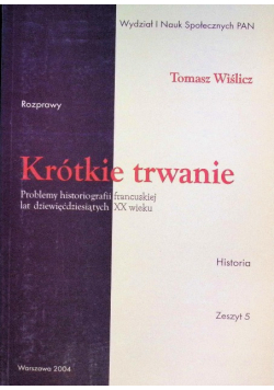 Krótkie trwanie Problemy historiografii francuskiej lat dziewięćdziesiątych XX wieku Zeszyt 5