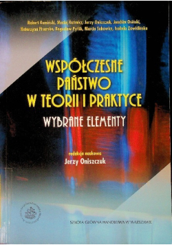 Współczesne państwo w teorii i praktyce Wybrane elementy