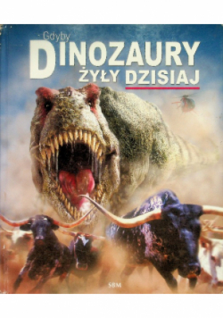 Gdyby dinozaury żyły dzisiaj