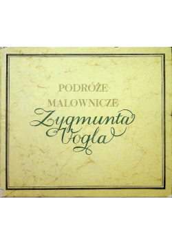 Podróże malownicze Zygmunta Vogla