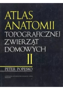 Atlas Anatomii topograficznej zwierząt domowych Tom II