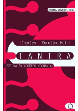 Tantra Sztuka świadomego kochania