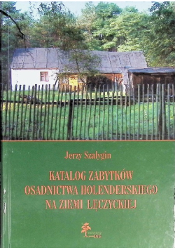 Katalog zabytków osadnictwa holenderskiego na ziemi łęczyckiej