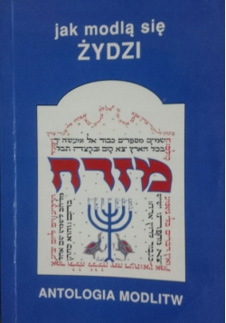 Jak modlą się żydzi Antologia modlitw