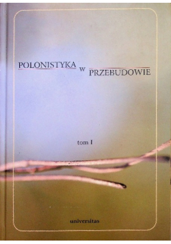 Polonistyka w przebudowie Tom 1