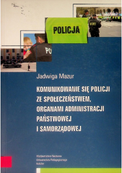 Komunikowanie się policji ze społeczeństwem organami administracji państwowej i samorządowej