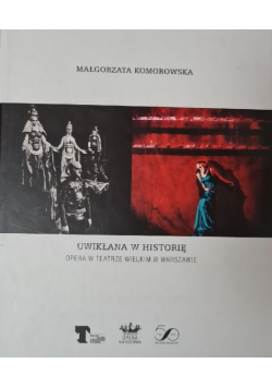 Uwikłana w historię Opera w teatrze wielkim w Warszawie