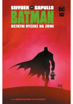 Batman. Tom 1 Ostatni rycerz na Ziemi