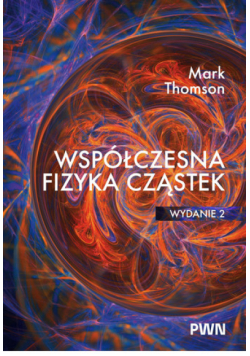 Współczesna fizyka cząstek