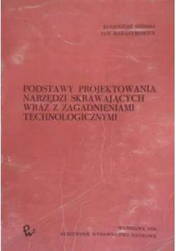 Podstawy projektowania narzędzi skrawających wraz z zagadnieniami technologicznymi