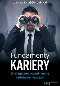 Fundamenty kariery Strategiczne poszukiwanie i zdobywanie pracy