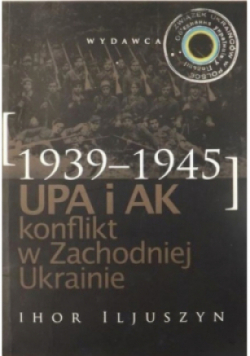 UPA i AK Konflikt w Zachodniej Ukrainie 1939 - 1945