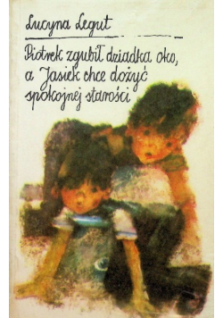 Piotrek zgubił dziadka oko a Jasiek chce dożyć spokojnej starości