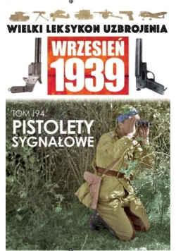 Wielki Leksykon Uzbrojenia Wrzesień 1939 Tom 194 Pistolety sygnałowe