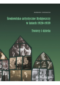 środowisko artystyczne w Bydgoszczy w latach 1920-1939 twórcy i dzieła
