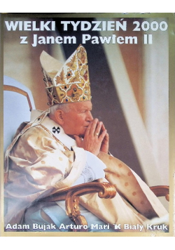 Wielki Tydzień 2000 z Janem Pawłem II