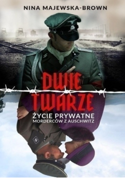 Dwie twarze Życie prywatne morderców z Auschwitz