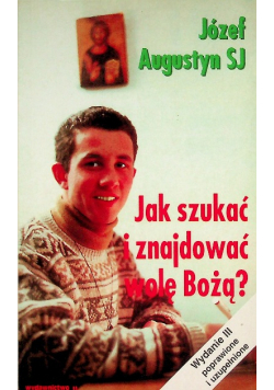 Jak szukać i znajdować wolę Bożą