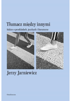 Tłumacz między innymi Szkice o przekładach językach i literaturze