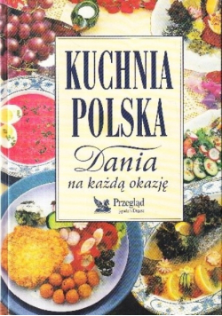 Kuchnia polska Dania na każdą okazję