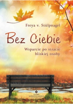 Bez ciebie Wsparcie po stracie bliskiej osoby