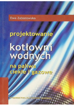 Projektowanie kotłowni wodnych na paliwa ciekłe i gazowe