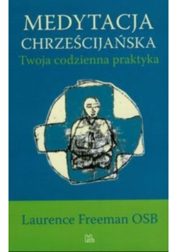 Medytacja chrześcijańska Twoja codzienna praktyka